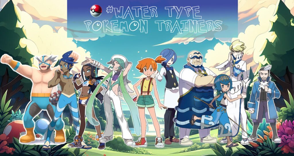 Water type 4 All Water type Pokémon Trainers.
