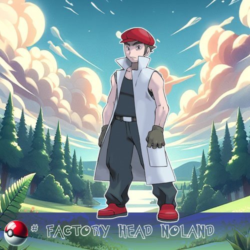Pokémon Trainers 122 Noland - the Frontier Brainof Battle Factory, owning the title of Factory Head.