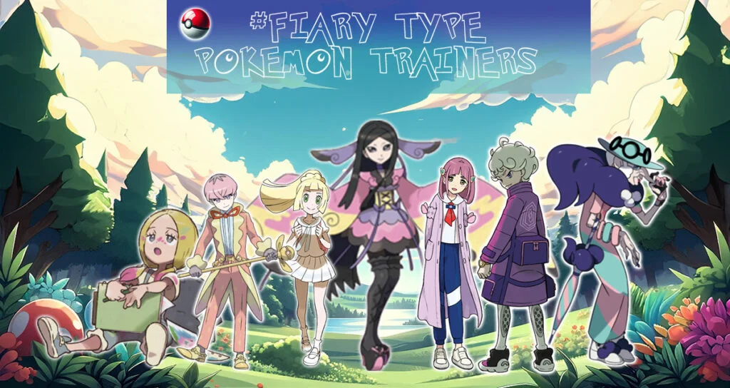 All Fairy type Pokémon Trainers.